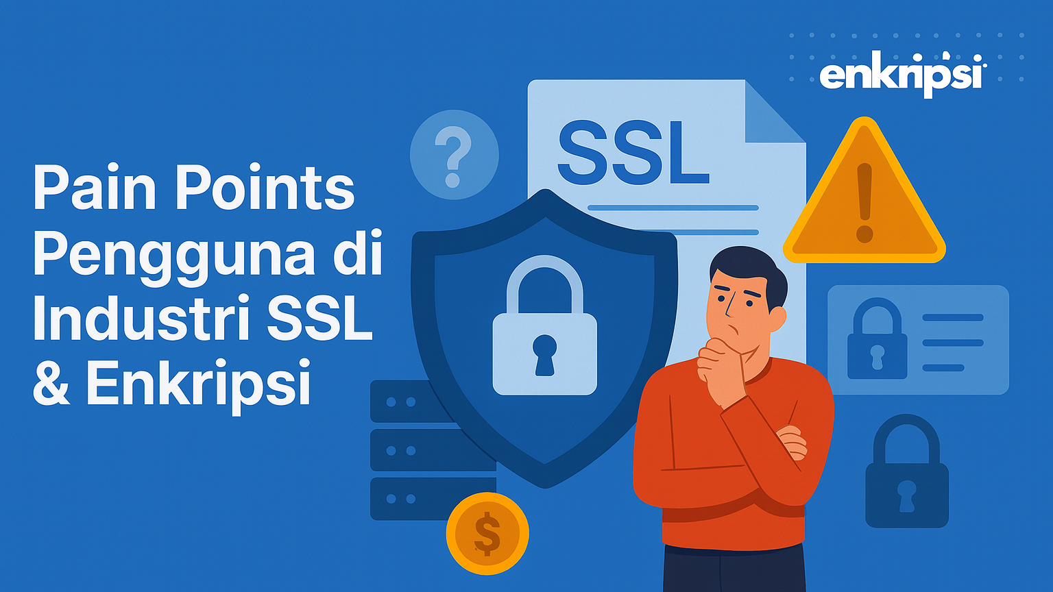Pain points pengguna di Industri SSL & Enkripsi